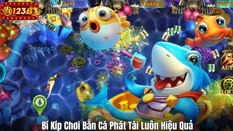 Bí Kíp Chơi Bắn Cá Phát Tài Luôn Hiệu Quả