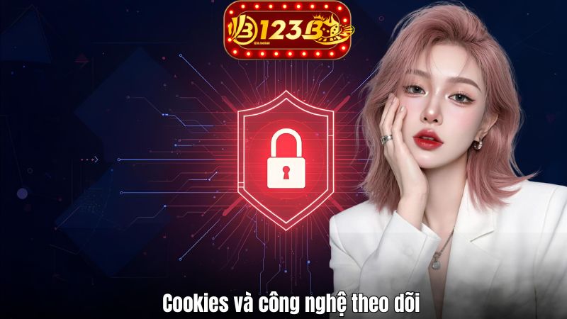 Chính Sách Quyền Riêng Tư Cookies và công nghệ theo dõi