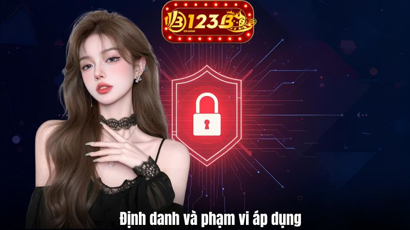 Chính Sách Quyền Riêng Tư Định danh và phạm vi áp dụng