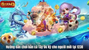 Hướng dẫn chơi bắn cá Tây Du Ký cho người mới tại 123B