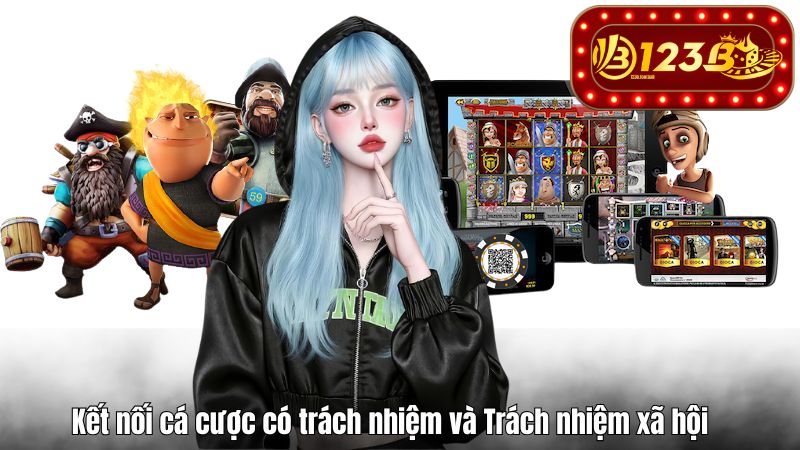 123B Kết nối cá cược có trách nhiệm và Trách nhiệm xã hội