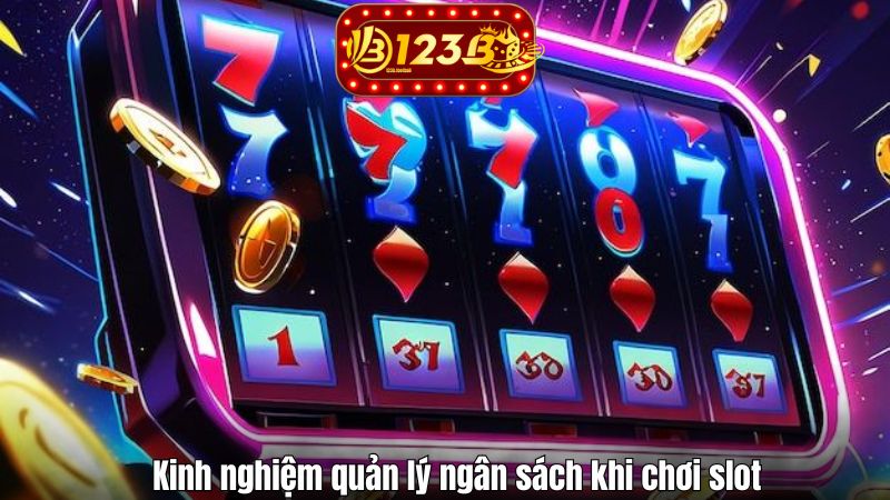 Nổ Hũ 123B Kinh nghiệm quản lý ngân sách khi chơi slot
