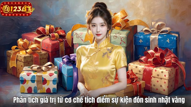 Đón Sinh Nhật Vàng Nhận Ngàn Code May Mắn Cùng 123B Phân tích giá trị từ cơ chế tích điểm sự kiện đón sinh nhật vàng