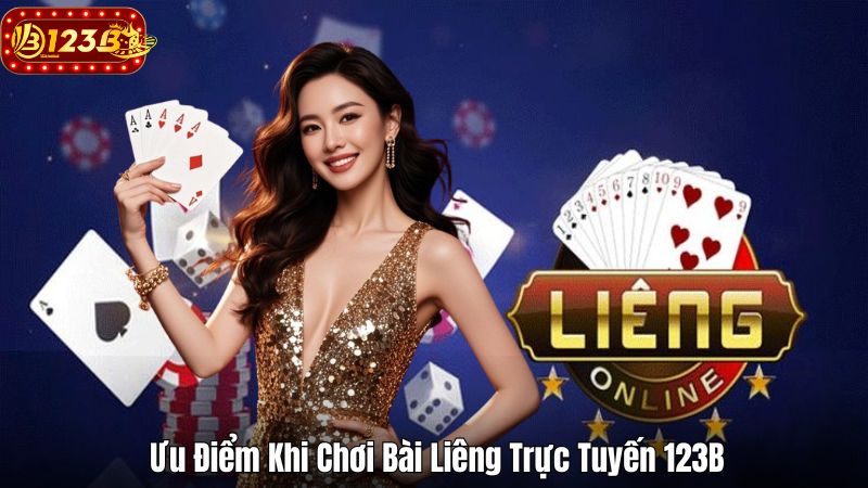 Cách Chơi Bài Liêng 123B, Chiến Thuật Chinh Phục Mọi Đối Thủ Ưu Điểm Khi Chơi Bài Liêng Trực Tuyến 123B
